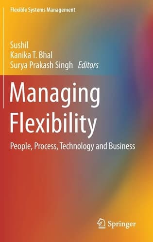 Managing Flexibility People, Process, Technology and Business