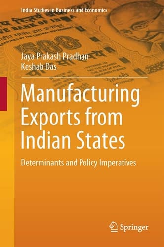 Manufacturing Exports from Indian States Determinants and Policy Imperatives
