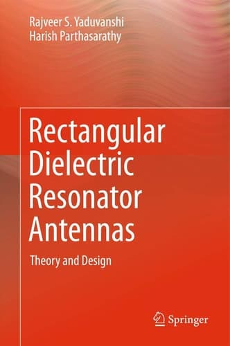 Rectangular Dielectric Resonator Antennas Theory and Design