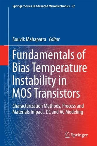 Fundamentals of Bias Temperature Instability in MOS Transistors Characterization Methods, Process and Materials Impact, DC and AC Modeling