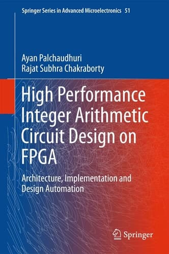 High Performance Integer Arithmetic Circuit Design on FPGA Architecture, Implementation and Design Automation