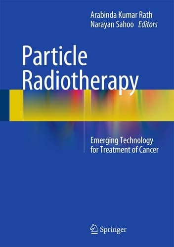 Particle Radiotherapy Emerging Technology for Treatment of Cancer