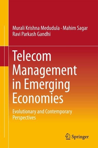 Telecom Management in Emerging Economies Evolutionary and Contemporary Perspectives