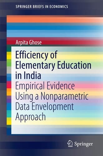 Efficiency of Elementary Education in India Empirical Evidence Using a Nonparametric Data Envelopment Approach