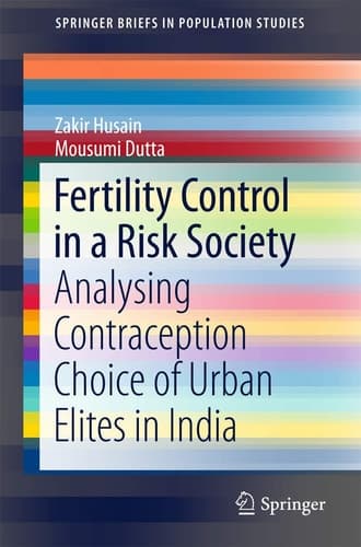 Fertility Control in a Risk Society Analysing Contraception Choice of Urban Elites in India