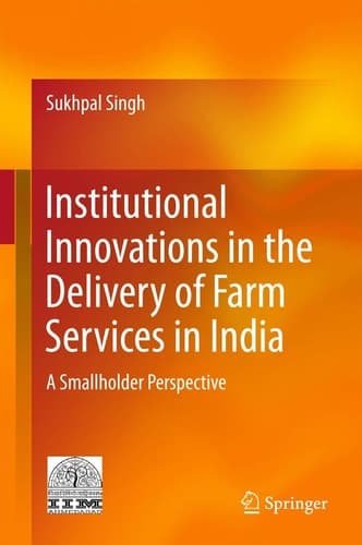 Institutional Innovations in the Delivery of Farm Services in India A Smallholder Perspective
