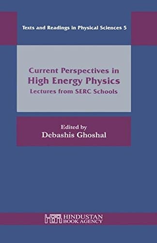 Current Perspectives in High Energy Physics Lectures from SERC Schools