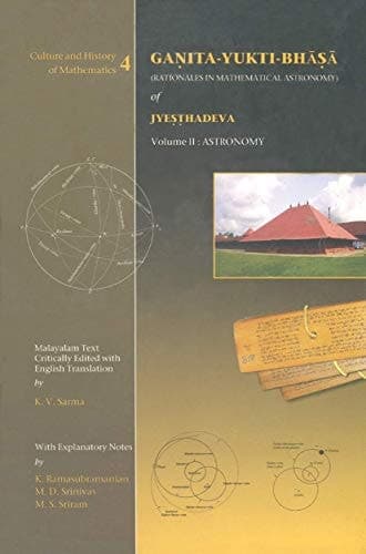 Ga?ita-Yukti-Bha?a (Rationales in Mathematical Astronomy) of Jye??hadeva Volume II - Astronomy