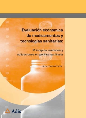 Evaluación económica de medicamentos y tecnologías sanitarias: Principios, métodos y aplicaciones en política sanitaria
