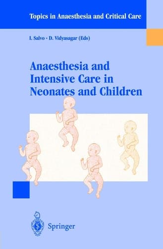 Anaesthesia and Intensive Care in Neonates and Children (Topics in Anaesthesia and Critical Care)
