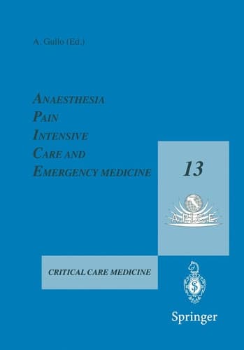Anaesthesia, Pain, Intensive Care and Emergency Medicine — A.P.I.C.E. Proceedings of the 13th Postgraduate Course in Critical Care Medicine Trieste, Italy — November 18–21, 1998