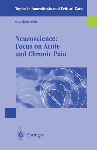 Neuroscience: Focus on Acute and Chronic Pain (Topics in Anaesthesia and Critical Care)