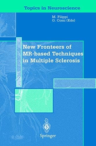 New Frontiers of MR-based Techniques in Multiple Sclerosis (Topics in Neuroscience)
