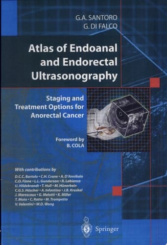 Atlas of Endoanal and Endorectal Ultrasonography Staging and Treatment Options for Anorectal Cancer