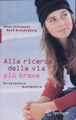 Alla ricerca della via più breve Un'avventura matematica