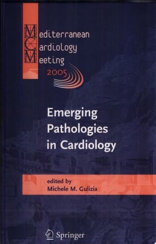 Emerging Pathologies in Cardiology Proceedings of the Mediterranean Cardiology Meeting 2005
