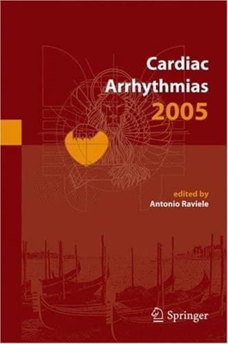 Cardiac Arrhythmias 2005 Proceedings of the 9th International Workshop on Cardiac Arrhythmias (Venice, October 2-5, 2005)
