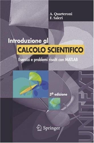 Introduzione al Calcolo Scientifico Esercizi e problemi risolti con MATLAB