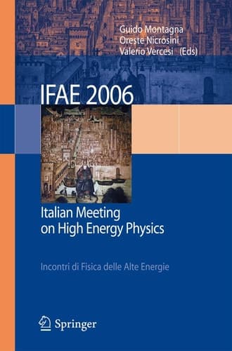 IFAE 2006 Incontri di Fisica delle Alte Energie - Italian Meeting on High Energy Physics - Pavia, Italy, 19-21 April 2006