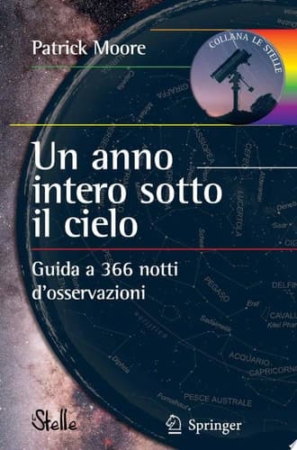 Un anno intero sotto il cielo Guida a 366 notti d’osservazioni