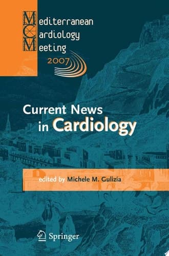 Current News in Cardiology Proceedings of the Mediterranean Cardiology Meeting 2007 (Taormina May 20-22, 2007)