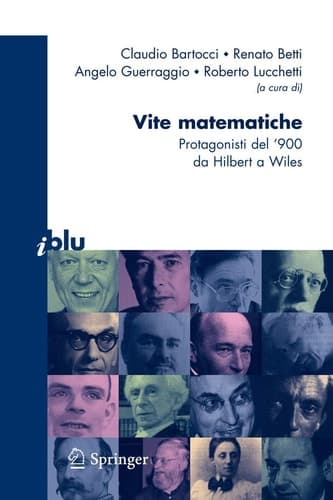 Vite matematiche Protagonisti del '900, da Hilbert a Wiles