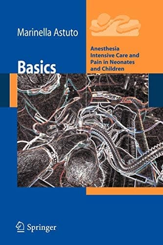Basics Anesthesia Intensive Care and Pain in Neonates and Children
