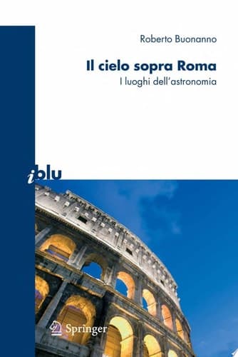 Il cielo sopra a Roma I luoghi dell'astronomia