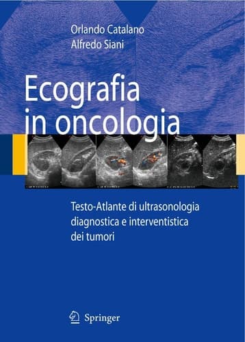 Ecografia in oncologia: Testo-Atlante di ultrasonologia diagnostica e interventistica dei tumori (Italian Edition)