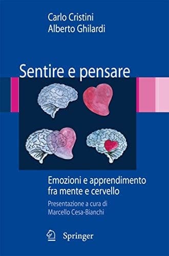 Sentire e pensare Emozioni e apprendimento fra mente e cervello