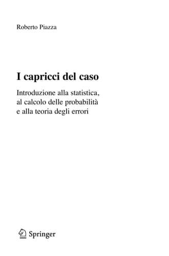 I capricci del caso Introduzione alla statistica, al calcolo della probabilità e alla teoria degli errori