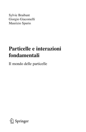 Particelle e interazioni fondamentali Il mondo delle particelle