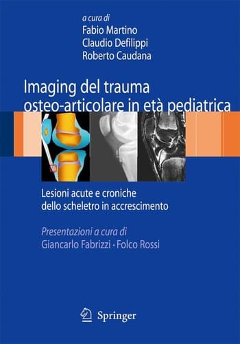 Imaging del trauma osteo-articolare in età pediatrica Lesioni acute e croniche dello scheletro in accrescimento
