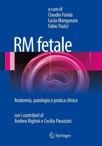 RM fetale Anatomia, patologia e pratica clinica
