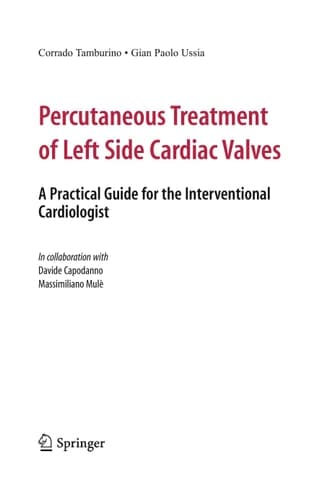 Percutaneous Treatment of Left Side Cardiac Valves A Practical Guide for the Interventional Cardiologist