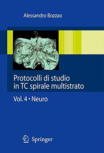Protocolli di studio in TC spirale multistrato Volume 4: Neuro