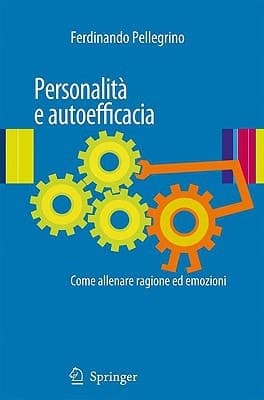 Personalità e autoefficacia Come allenare ragione ed emozioni
