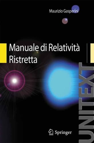 Manuale di Relatività Ristretta Per la Laurea triennale in Fisica