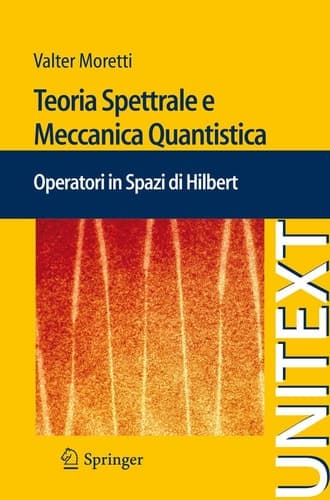 Teoria Spettrale e Meccanica Quantistica Operatori in Spazi di Hilbert