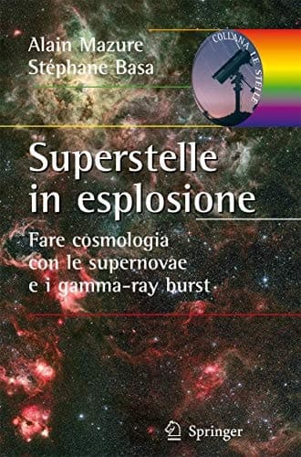 Superstelle in esplosione Fare cosmologia con le supernovae e i gamma-ray burst