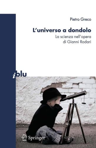 L’universo a dondolo La scienza nell’opera di Gianni Rodari