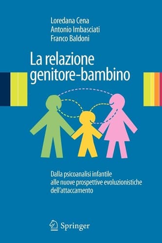 La relazione genitore-bambino Dalla psicoanalisi infantile a nuove prospettive evoluzionistiche dell'attaccamento