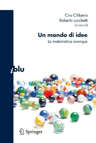 Un mondo di idee La matematica ovunque