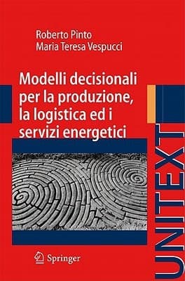 Modelli decisionali per la produzione, la logistica ed i servizi energetici