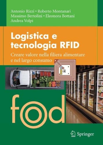 Logistica e tecnologia RFID Creare valore nella filiera alimentare e nel largo consumo