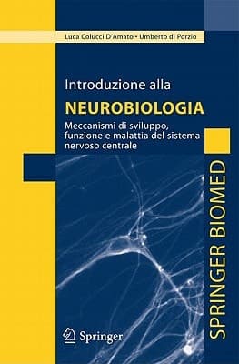 Introduzione alla neurobiologia Meccanismi di sviluppo, funzione e malattia del sistema nervoso centrale