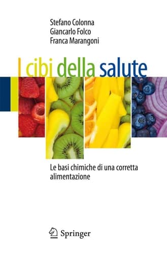 I cibi della salute Le basi chimiche di una corretta alimentazione