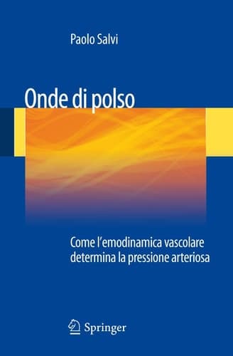 Onde di polso Come l'emodinamica vascolare determina la pressione arteriosa