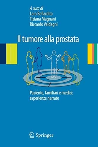 Il tumore alla prostata Paziente, familiari e medici: esperienze narrate
