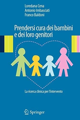 Prendersi cura dei bambini e dei loro genitori La ricerca clinica per l'intervento